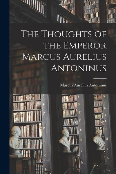 Produktbild: The Thoughts of the Emperor Marcus Aurelius Antoninus