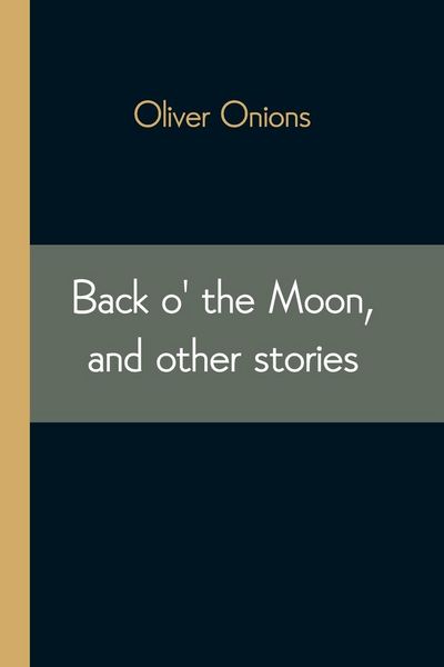 Produktbild: Back o' the Moon, and other stories