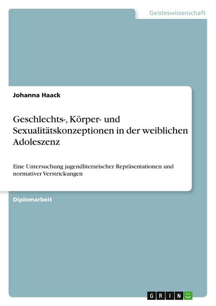 Produktbild: Geschlechts-, K&ouml;rper- und Sexualit&auml;tskonzeptionen in der weiblichen Adoleszenz