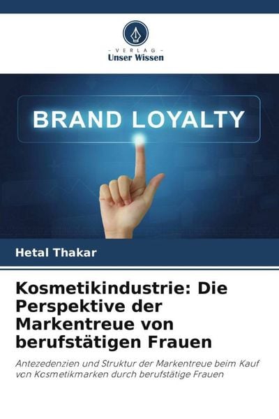 Produktbild: Kosmetikindustrie: Die Perspektive der Markentreue von berufst&auml;tigen Frauen