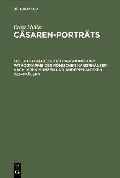 Produktbild: Beitr&auml;ge zur Physiognomik und Pathographie der r&ouml;mischen Kaiserh&auml;user nach ihren M&uuml;nzen und anderen antiken Denkm&auml;lern