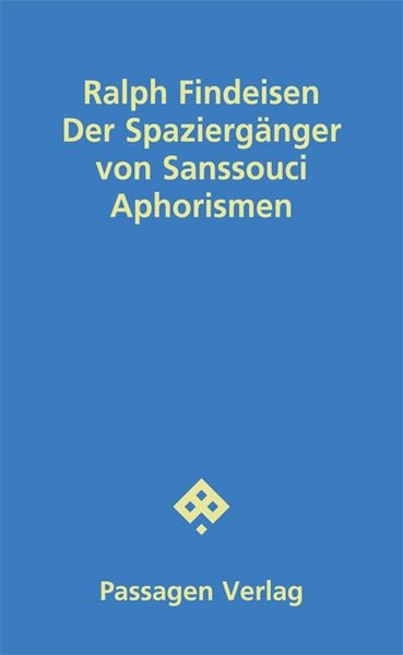 Der Spaziergänger von Sanssouci, Taschenbuch von Ralph Findeisen, Passagen, 978-3-7092-0636-2