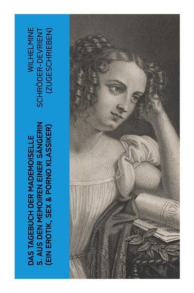 Produktbild: Das Tagebuch der Mademoiselle S. Aus den Memoiren einer S&auml;ngerin (Ein Erotik, Sex & Porno Klassiker)