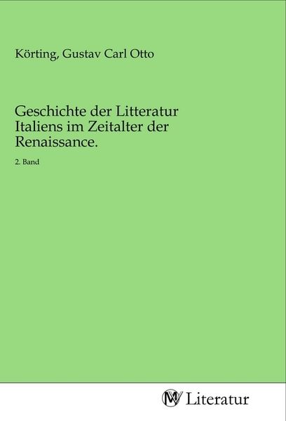 Produktbild: Geschichte der Litteratur Italiens im Zeitalter der Renaissance.