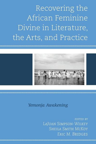 Produktbild: Recovering the African Feminine Divine in Literature, the Arts, and Practice