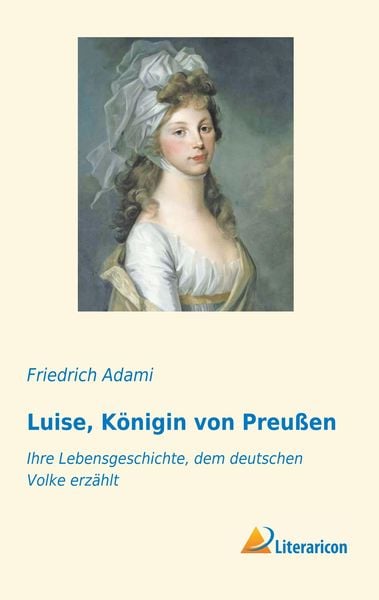 Luise, Königin von Preußen, Taschenbuch von Friedrich Adami, Literaricon, 9783959135115