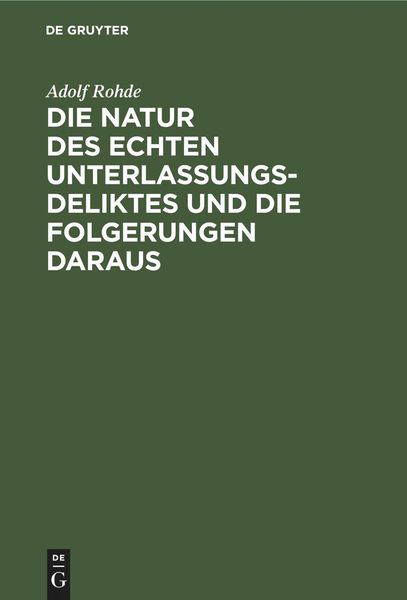 Produktbild: Die Natur des echten Unterlassungsdeliktes und die Folgerungen daraus