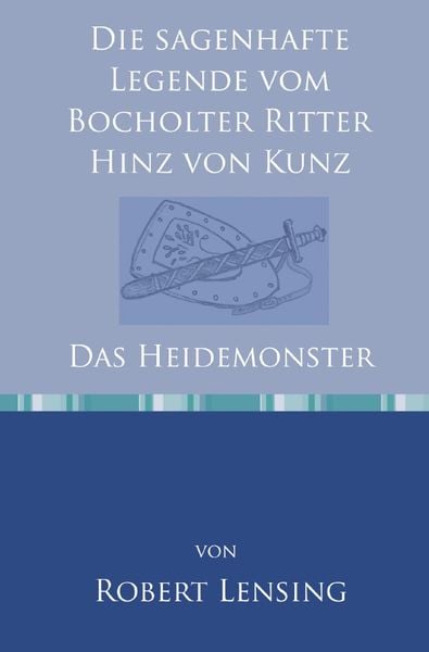 Die sagenhafte Legende vom Bocholter Ritter Hinz von Kunz, Taschenbuch von Robert Lensing, Epubli, 9783754919507