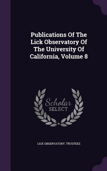 Produktbild: Publications Of The Lick Observatory Of The University Of California, Volume 8