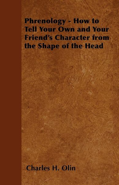 Produktbild: Phrenology - How to Tell Your Own and Your Friend's Character from the Shape of the Head