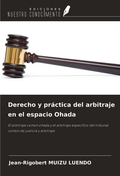 Produktbild: Derecho y pr&aacute;ctica del arbitraje en el espacio Ohada