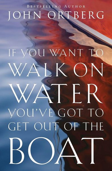 Produktbild: The If You Want to Walk on Water, You've Got to Get Out of the Boat