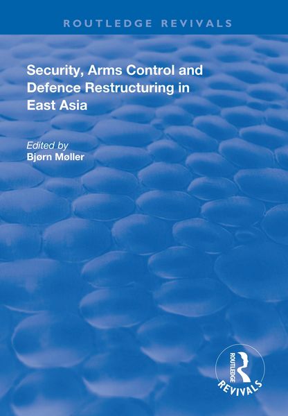 Produktbild: Security, Arms Control and Defence Restructuring in East Asia