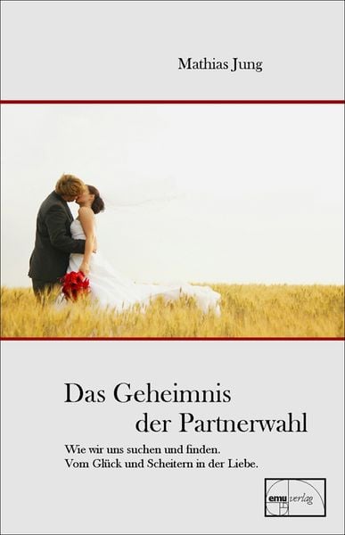 Das Geheimnis der Partnerwahl, Taschenbuch von Mathias Jung, Emu-Verlags- und Vertriebsgesellschaft Ernährung-Medizin-Umwelt, 978-3-89189-173-5