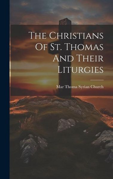 Produktbild: The Christians Of St. Thomas And Their Liturgies