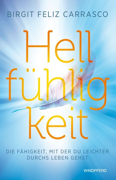 Hellfühligkeit, Taschenbuch von Birgit Feliz Carrasco, Windpferd Verlag, 9783864103926