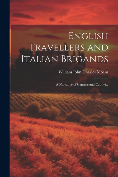 Produktbild: English Travellers and Italian Brigands: A Narrative of Capture and Captivity