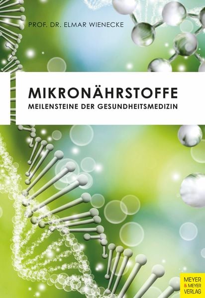 Mikronährstoffe, Taschenbuch von Elmar Wienecke, Meyer & Meyer, 978-3-8403-7738-9