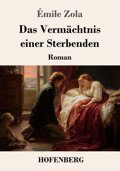 Das Vermächtnis einer Sterbenden, Taschenbuch von Emile Zola, Henricus - Edition Deutsche Klassik, 9783743752825