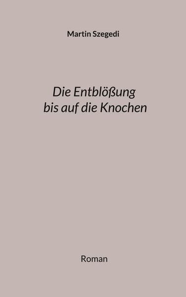 Produktbild: Die Entbl&ouml;&szlig;ung bis auf die Knochen