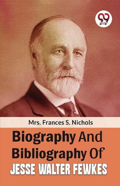 Produktbild: Biography And Bibliography Of Jesse Walter Fewkes