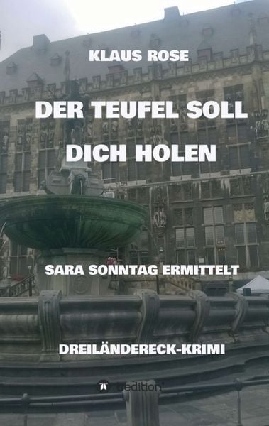 Der Teufel Soll Dich Holen, Taschenbuch von Klaus Rose, Tredition, 9783743939059