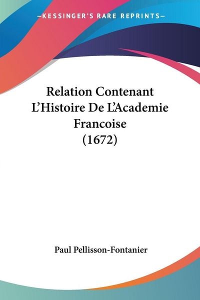 Produktbild: Relation Contenant L'Histoire De L'Academie Francoise (1672)