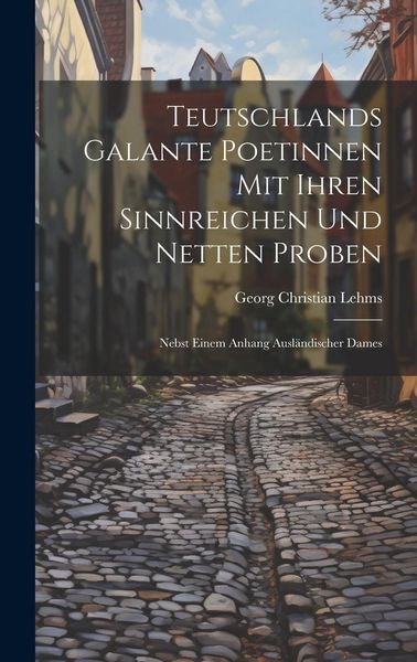 Produktbild: Teutschlands Galante Poetinnen Mit Ihren Sinnreichen Und Netten Proben