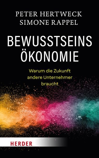 Bewusstseinsökonomie, Taschenbuch von Peter Hertweck , Simone Rappel, Herder, 9783451393181