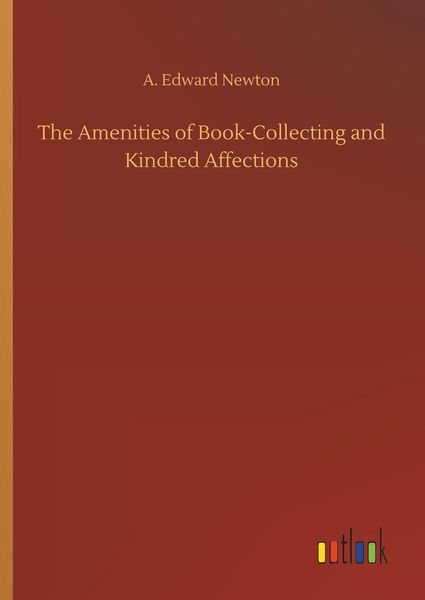 Produktbild: The Amenities of Book-Collecting and Kindred Affections