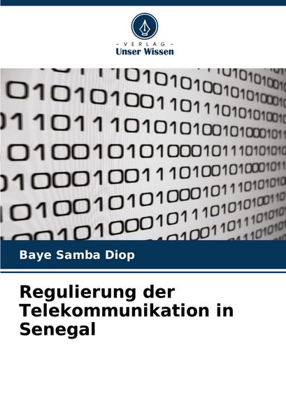 Regulierung der Telekommunikation in Senegal, Taschenbuch von Baye Samba Diop, Verlag Unser Wissen, 9786206661702