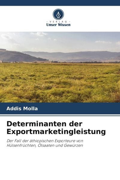 Determinanten der Exportmarketingleistung, Taschenbuch von Addis Molla, Verlag Unser Wissen, 9786205067789
