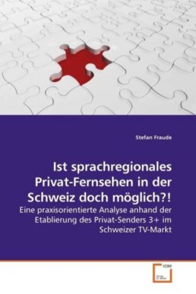 Fraude, S: Ist sprachregionales Privat-Fernsehen in der Schw, Taschenbuch von Stefan Fraude, VDM, 9783639246216
