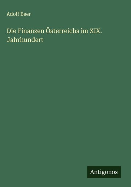 Produktbild: Die Finanzen &Ouml;sterreichs im XIX. Jahrhundert