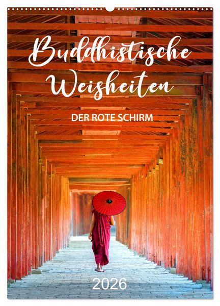 Buddhistische Weisheiten - DER ROTE SCHIRM (Wandkalender 2026 DIN A2 hoch), CALVENDO Monatskalender