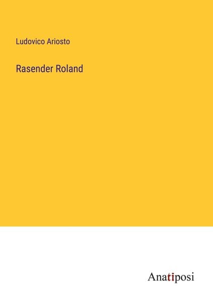 Rasender Roland, Taschenbuch von Ludovico Ariosto, Anatiposi Verlag, 9783382029043