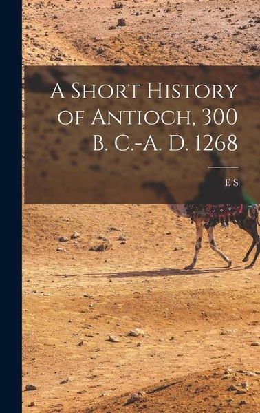 Produktbild: A Short History of Antioch, 300 B. C.-A. D. 1268