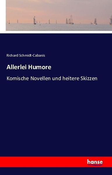 Allerlei Humore, Taschenbuch von Richard Schmidt-Cabanis, Hansebooks, 9783741116131