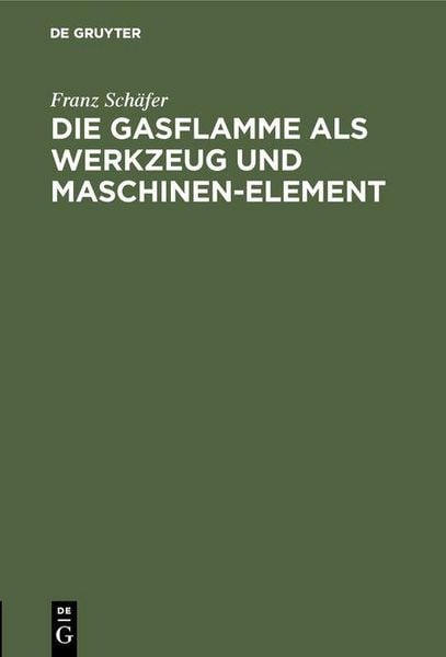 Produktbild: Die Gasflamme als Werkzeug und Maschinen-Element
