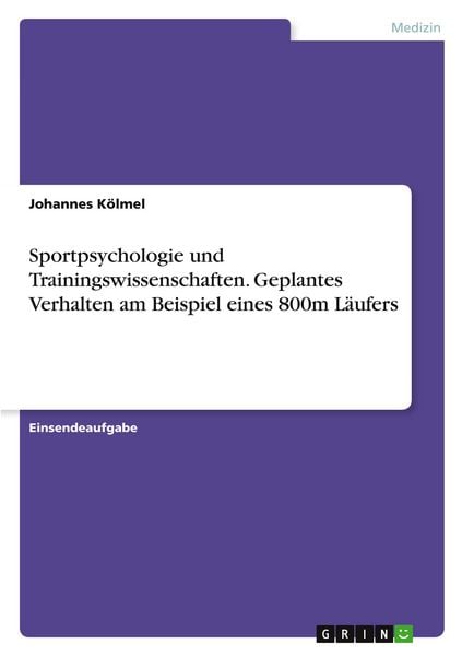 Produktbild: Sportpsychologie und Trainingswissenschaften. Geplantes Verhalten am Beispiel eines 800m L&auml;ufers