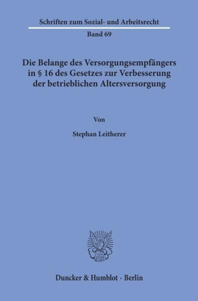 Die Belange des Versorgungsempfängers in § 16 des Gesetzes zur Verbesserung der betrieblichen Altersversorgung., Taschenbuch von Stephan Leitherer,