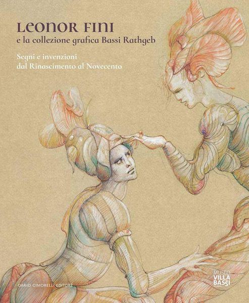 Produktbild: Leonor Fini e la collezione grafica Bassi Rathgeb. Segni e invenzioni dal Rinascimento al Novecento