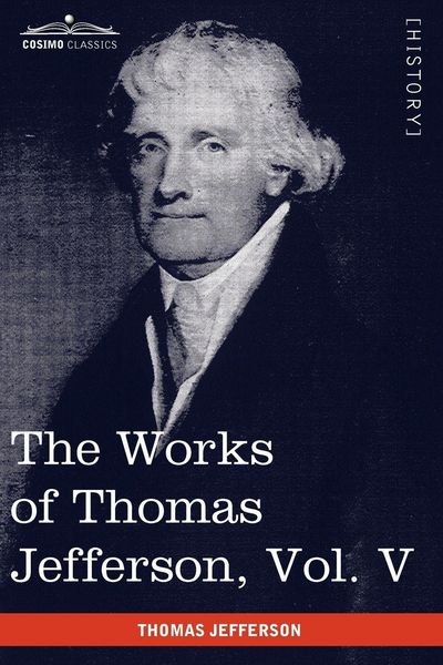 Produktbild: The Works of Thomas Jefferson, Vol. V (in 12 Volumes)