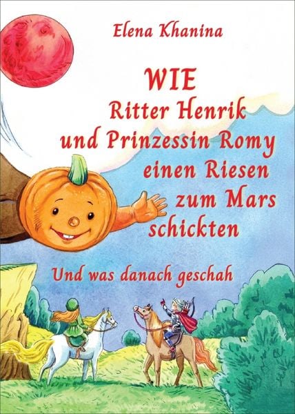 Produktbild: Wie Ritter Henrik und Prinzessin Romy einen Rieses zum Mars schickten