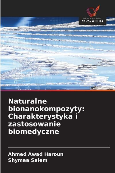 Produktbild: Naturalne bionanokompozyty: Charakterystyka i zastosowanie biomedyczne