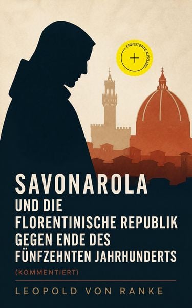 Produktbild: Savonarola und die florentinische Republik gegen Ende des f&uuml;nfzehnten Jahrhunderts (Kommentiert)