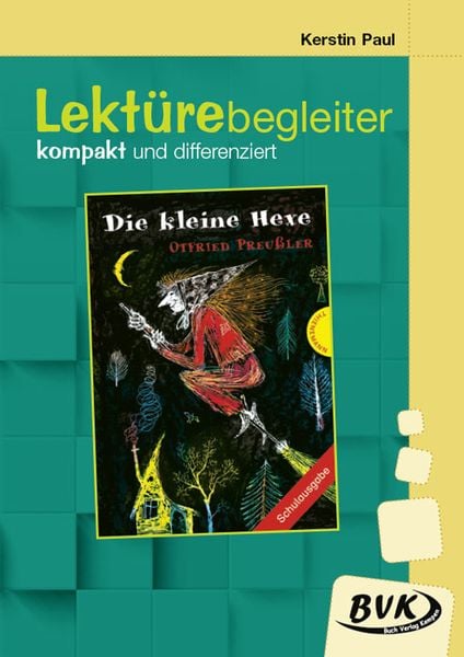 Lektürebegleiter – kompakt und differenziert: Die kleine Hexe, Geheftet von Kerstin Paul, BVK Buch Verlag Kempen GmbH, 978-3-96520-164-4