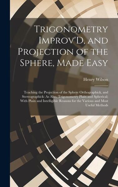 Produktbild: Trigonometry Improv'D, and Projection of the Sphere, Made Easy