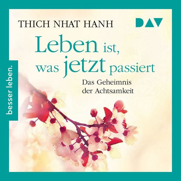 Produktbild: Leben ist, was jetzt passiert: Das Geheimnis der Achtsamkeit