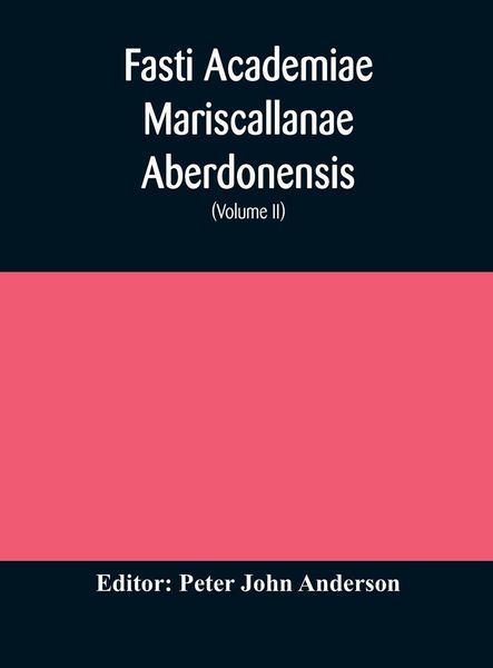Produktbild: Fasti Academiae Mariscallanae Aberdonensis